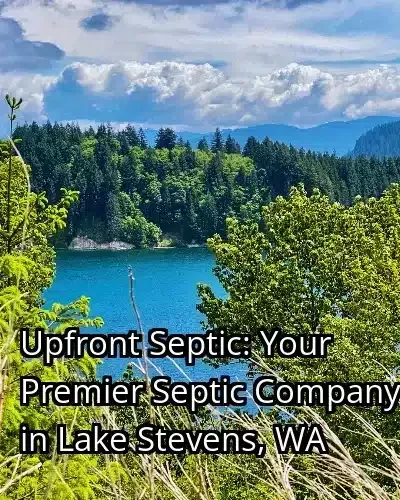 Upfront Septic: Your Premier Septic Company in Lake Stevens, WA