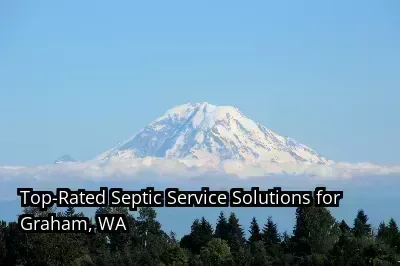 Top-Rated Septic Service Solutions for Graham, WA