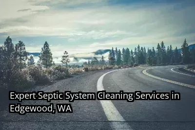 Expert Septic System Cleaning Services in Edgewood, WA
