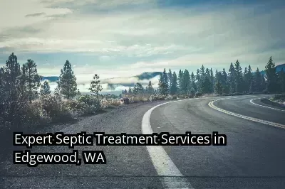 Expert Septic Treatment Services in Edgewood, WA