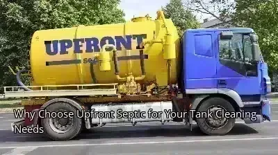 Why Choose Upfront Septic for Your Tank Cleaning Needs