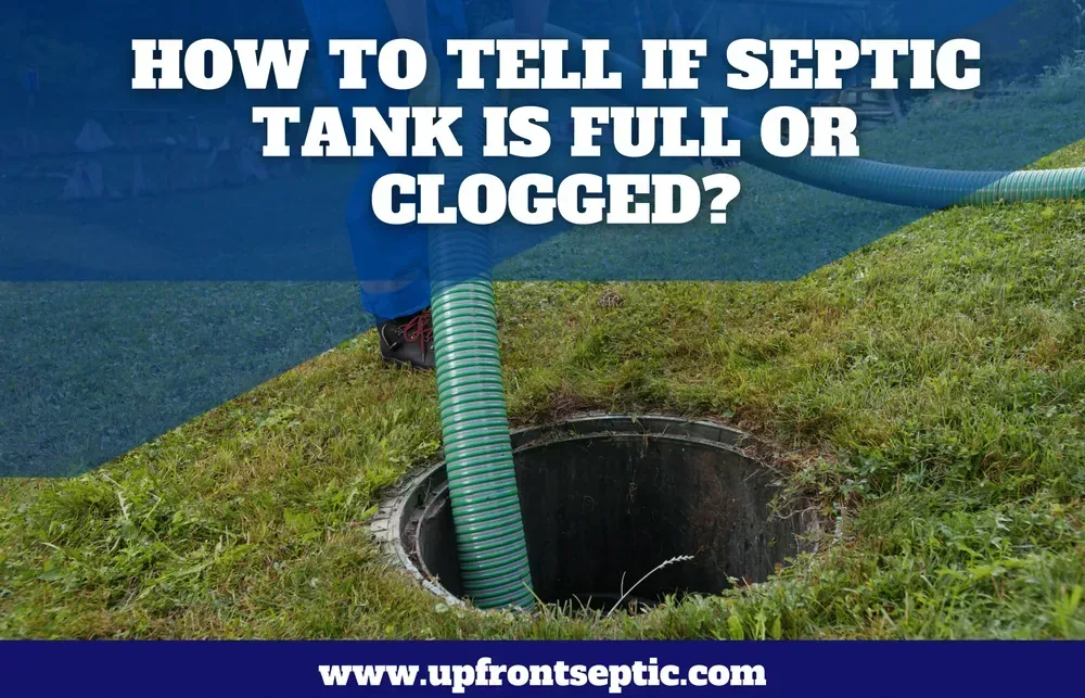 How to Tell If Septic Tank Is Full or Clogged?