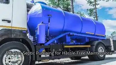 Efficient Septic Pumping for Hassle-Free Maintenance Efficient Septic Pumping for Hassle-Free Maintenance