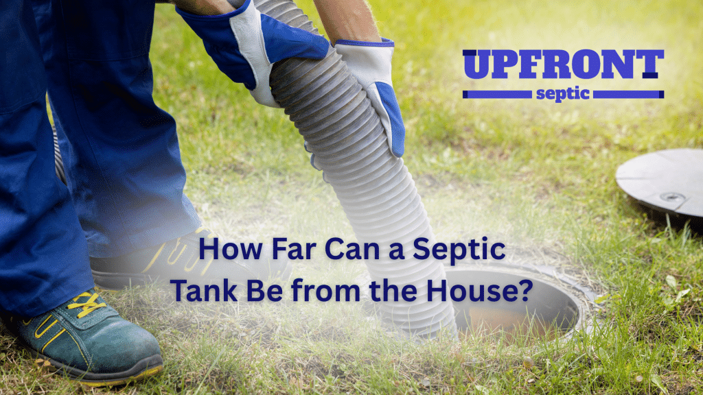 How Far Can a Septic Tank Be from the House